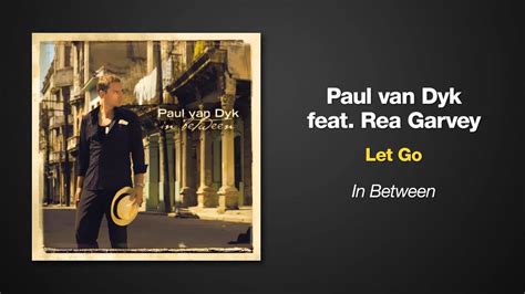 Paul Van Dyk Feat Rea Garvey Let Go Youtube
