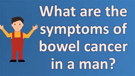 What Are The Symptoms Of Bowel Cancer In A Man Best Health Faqs