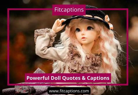 247 Powerful Doll Quotes And Captions For Your Instagram Feed Fitcaptions