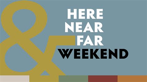 Here, Near & Far Weekend 2024 | The Compass Church | The Compass Church
