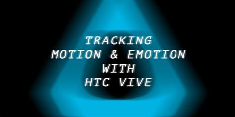 Tracking Motion And Emotion With Htc Vive Vr Porn Blog