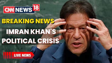 Imran Khan News Trouble For Imran Khan Pakistan Political Crisis Pakistan News Cnn News18