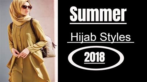 Summer Hijab Styles Of 2018 For Girls With Match Summer Outfit Top Elegant Hijab Collection
