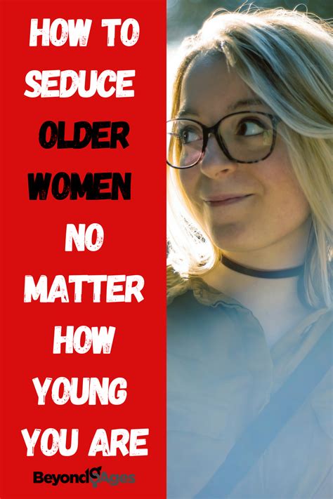 How To Seduce An Older Woman Regardless Of Your Age In 2022 Dating