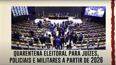 Câmara retoma quarentena eleitoral para juízes policiais e militares a