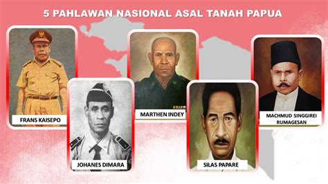 Jangan Dilupakan Ini 5 Pahlawan Nasional Dari Papua