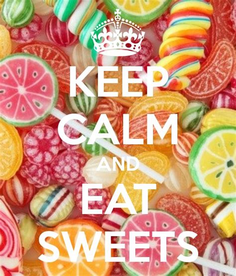 Keep Calm And Eat Sweets Keep Calm Keep Calm Wallpaper Keep Calm Quotes