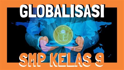 Globalisasi Smp Kelas 9 Video Pembelajaran A006 Youtube