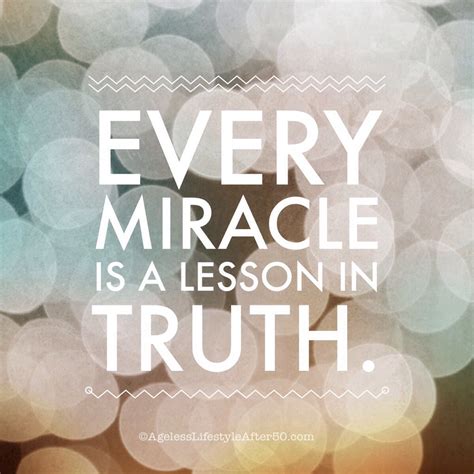 Every Miracle Is A Lesson In Truth Lynn Pierce Ageless Lifestyle