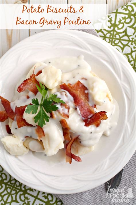 Frugal Foodie Mama Potato Biscuits And Bacon Gravy Poutine