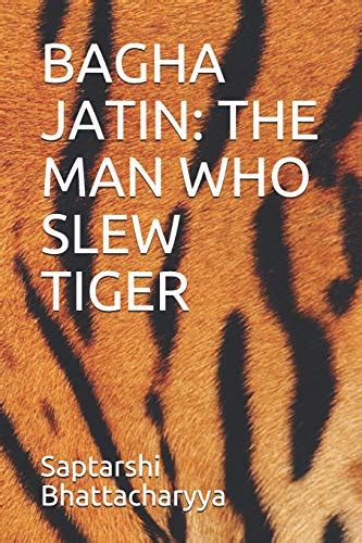 Buy Bagha Jatin The Man Who Slew Tiger Indian Freedom Fighters Book Online At Low Prices