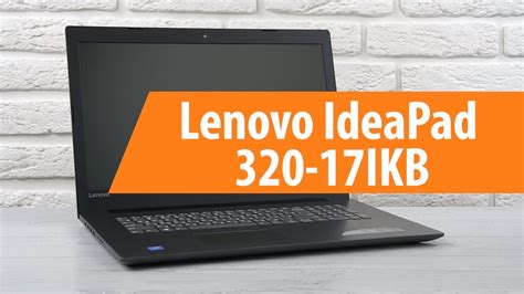 Распаковка Lenovo Ideapad 320 17ikb Unboxing Lenovo Ideapad 320 17ikb
