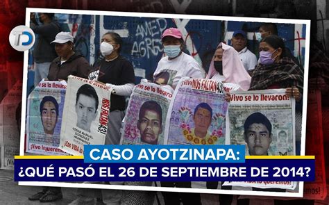 Caso Ayotzinapa Qué Pasó El 26 De Septiembre De 2014 Telediario México