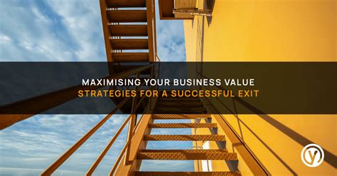 Maximising Your Business Value Strategies For A Successful Exit