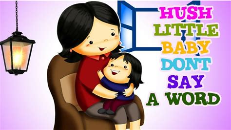 The simple structure allows more verses to be added ad lib. Hush Little Baby Dont Say A Word - YouTube