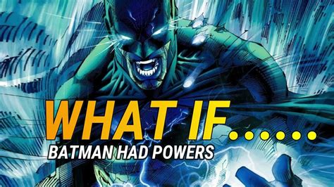 What If Batman Had Superpowers Of His Own Youtube
