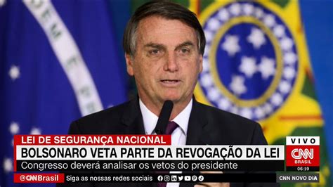 Bolsonaro Sanciona Revoga O Da Lei De Seguran A Nacional Com Vetos
