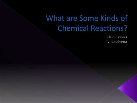 Ppt What Are Some Kinds Of Chemical Reactions Powerpoint