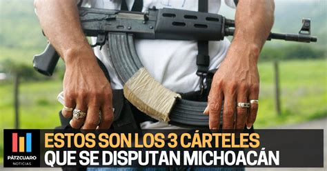 Los 3 Cárteles Que Se Disputan Michoacán