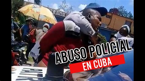 Policias Cubanos Arrestan Sin Razón Asesinatos Y Vilencia