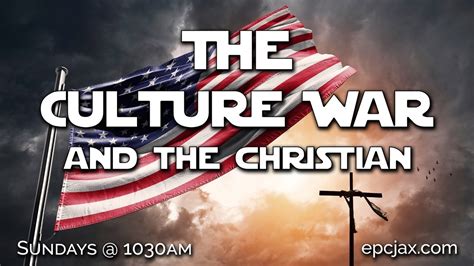 The Culture War And The Christian So What Is Going On April 18