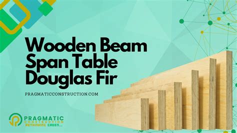 Wood Beam Span Table Douglas Fir Pragmatic Construction