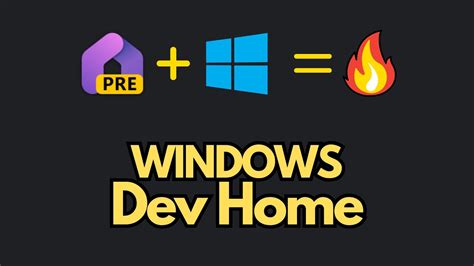Development On Windows Is 🔥 Microsoft Dev Home Youtube