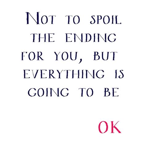 Hope Everything Is Ok Quotes Quotesgram