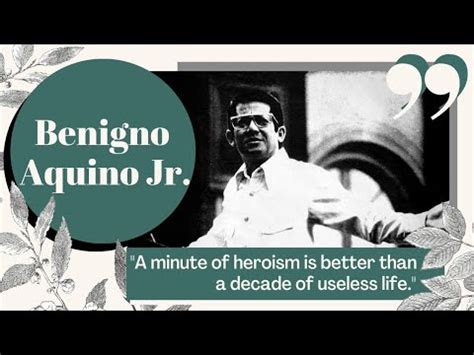 To add up as well, there's absolutely zero barometer to use that can tell if a president, during his/her term is good or bad you. Ninoy Aquino Jr. Quotes | Better Everyday - YouTube