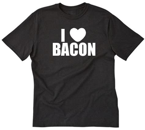 I Love Bacon T Shirt Funny Hilarious Bacon Lover Tee Shirt Etsy