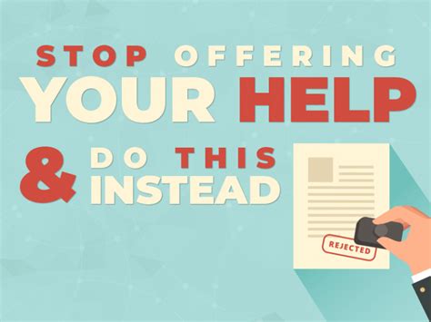How To Offer Help Why You Should Never Offer Your Help And What To Do