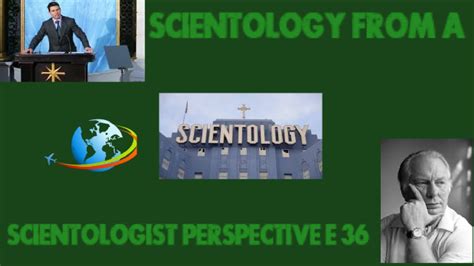 Scientology From A Scientologist Perspective E 36 Youtube