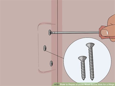 Easy Ways To Repair A Loose Wood Screw Hole For A Hinge Wikihow