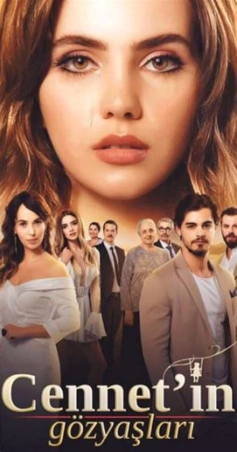 Cennetin Gözyaslari Tv Series 20172018 Full Cast And Crew Imdb