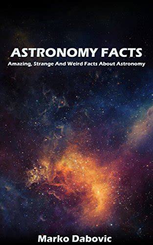 Astronomy Facts 400 Amazing Strange And Weird Facts About Astronomy