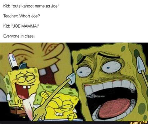 Kid Puts Kahoot Name As Joe Teacher Whos Joe Kid Joe Mamma