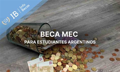 Becas Mec 2023 2024 Requisitos Para Solicitarlas Info Becas Argentina