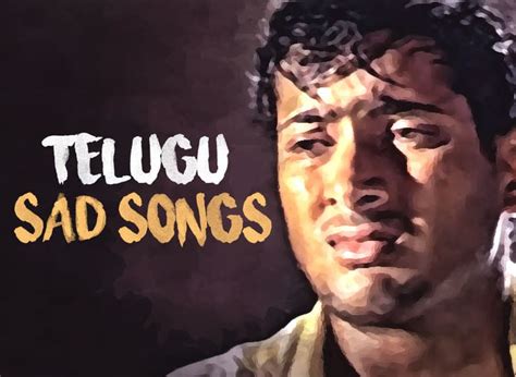 Let your tears out with this sad playlist. 14 Telugu sad songs that are more addicting than a sniff ...