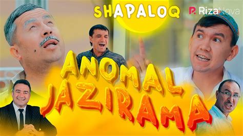 Shapaloq Anomal Jazirama Hajviy Korsatuv Youtube