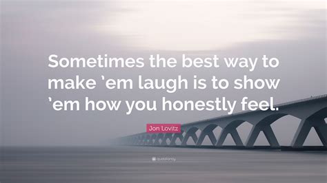 Jon Lovitz Quote “sometimes The Best Way To Make Em Laugh Is To Show