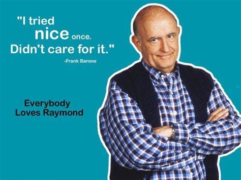 Everybody Loves Raymond Frank Barone 01 Sitcom Quotes Pinterest