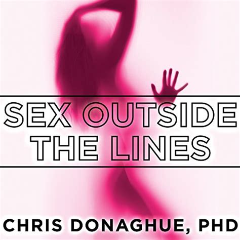 Sex Outside The Lines By Chris Donaghue Phd Audiobook