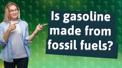 Is Gasoline Made From Fossil Fuels Youtube