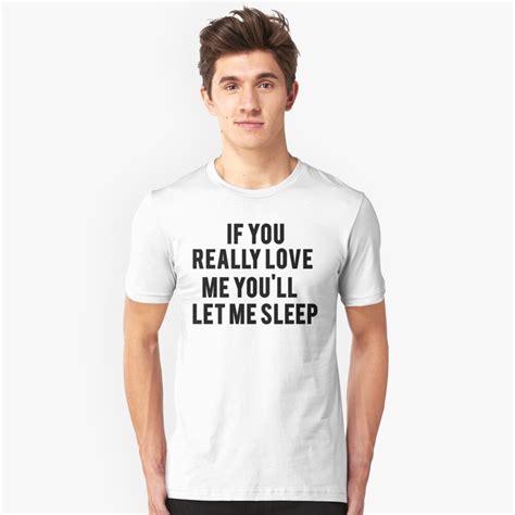 Love Me And Let Me Sleep T Shirt By Mralan Redbubble