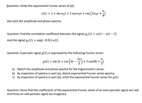 Solved Question Write The Exponential Fourier Series Of Chegg Com