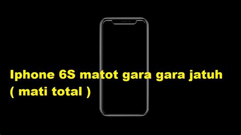 Iphone 6s Matot Mati Total Akibat Jatuh Youtube