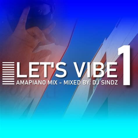 Stream Lets Vibe Amapiano Mix By Sindile Mayekane Listen Online For