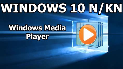 Cómo Instalar Windows Media Player Para Windows 10 N O Kn Youtube