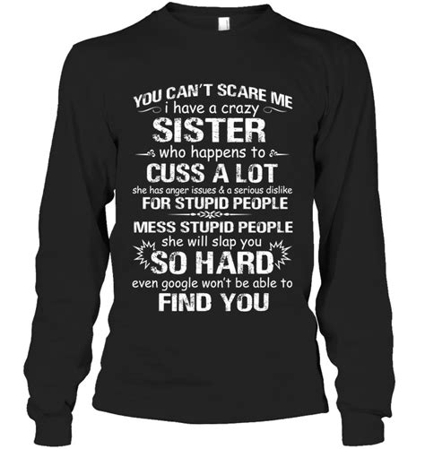 I Have A Crazy Sister Funny Shirts Funny Mugs Funny T Shirts For Woman And Men Funny Outfits