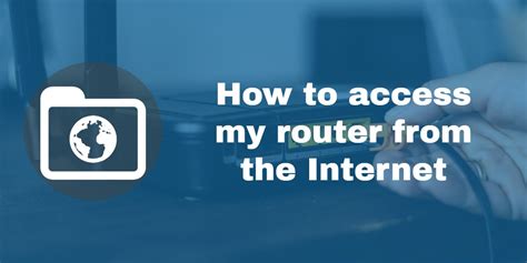 How to access my router from the Internet » Infravio